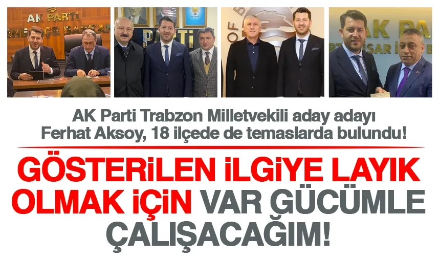 Ferhat Aksoy, Trabzon'da AK Parti 18 İlçe Teşkilatını da ziyaret etti!
