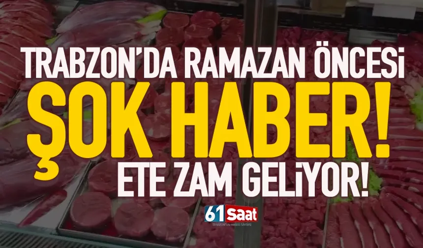 Trabzon'da Ramazan öncesi şok haber! Ete zam galiyor...