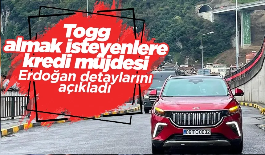 Togg almak isteyenlere kredi müjdesi: Erdoğan detaylarını açıkladı