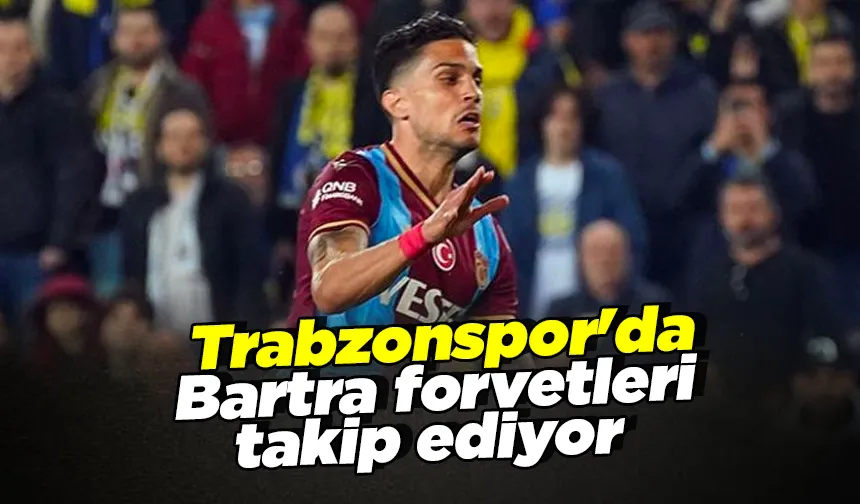 Trabzonspor'da Bartra forvetleri takip ediyor