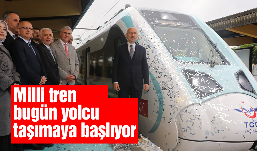 Ulaştırma ve Altyapı Bakanı Karaismailoğlu : Milli tren bugün ilk kez yolcu taşımaya başlıyor