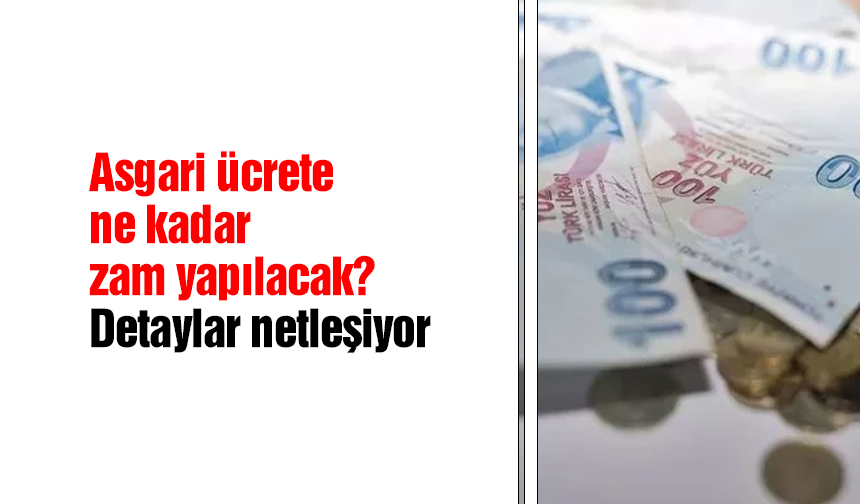 Asgari ücrete ne kadar zam yapılacak? Detaylar netleşiyor