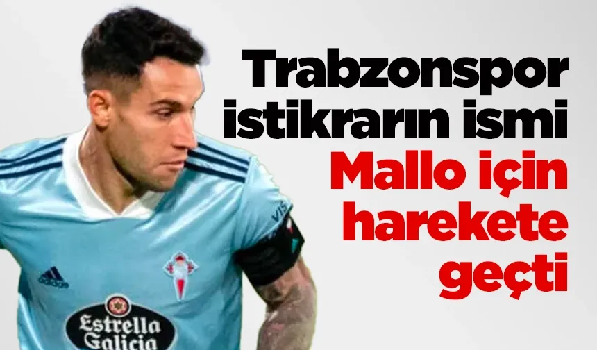 Trabzonspor istikrarın ismi Mallo için harekete geçti
