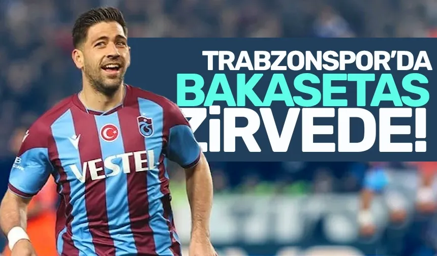 Trabzonspor'da Bakasetas zirvede!