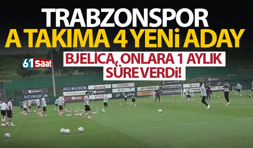 Trabzonspor A takıma 4 yeni aday! Bjelica, 1 aylık süre verdi...
