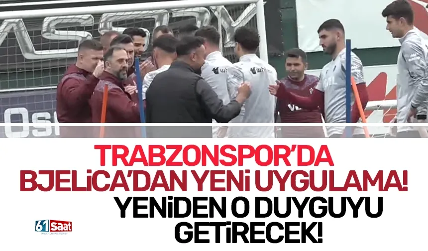 Trabzonspor'da Bjelica'dan yeni uygulama!