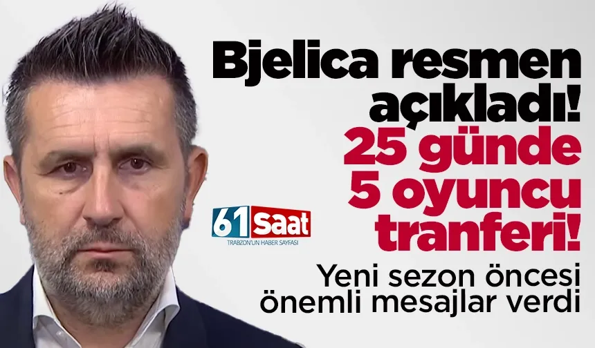 Trabzonspor'da Nenad Bjelica'dan transfer açıklaması, 25 günde 5 oyuncu gelecek
