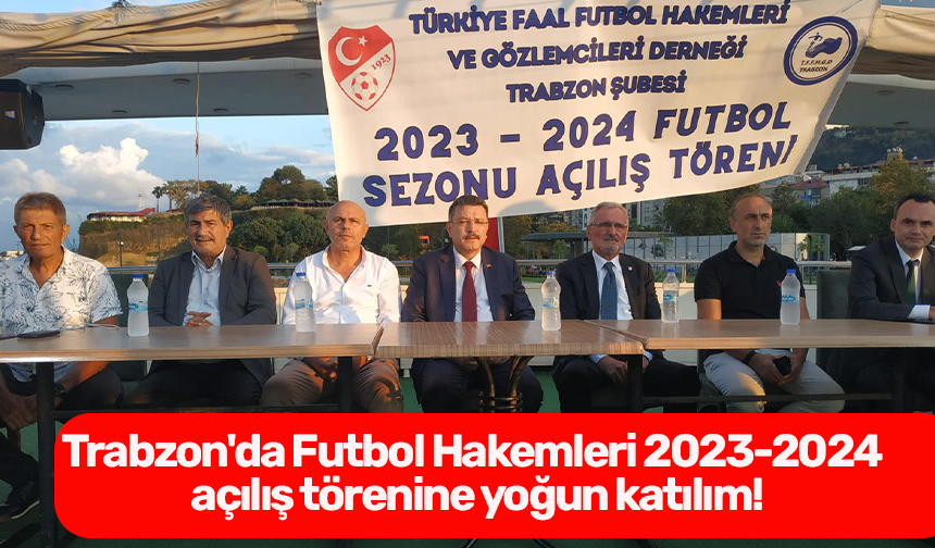 Trabzon'da Futbol Hakemleri 2023-2024  açılış törenine yoğun katılım!