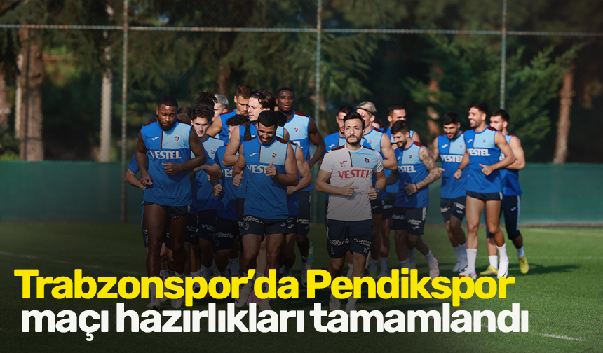 Trabzonspor’da Pendikspor maçı hazırlıkları tamamlandı