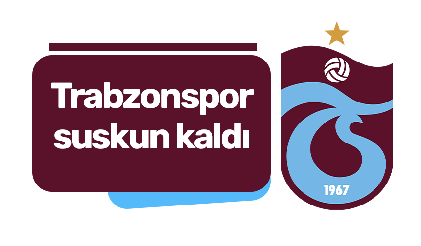 Trabzonspor suskun kaldı