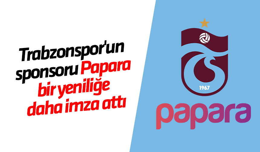 Trabzonspor'un sponsoru Papara bir yeniliğe daha imza attı
