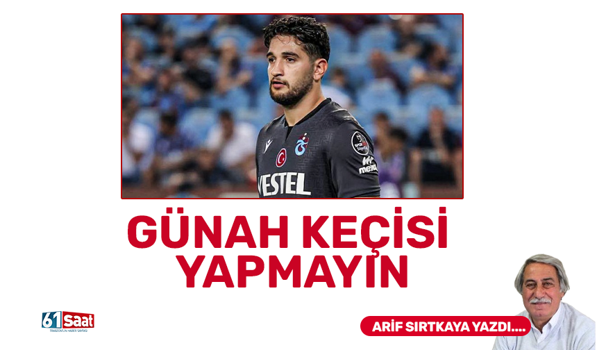 Arif Sırtkaya yazdı! Günah keçisi yapmayın