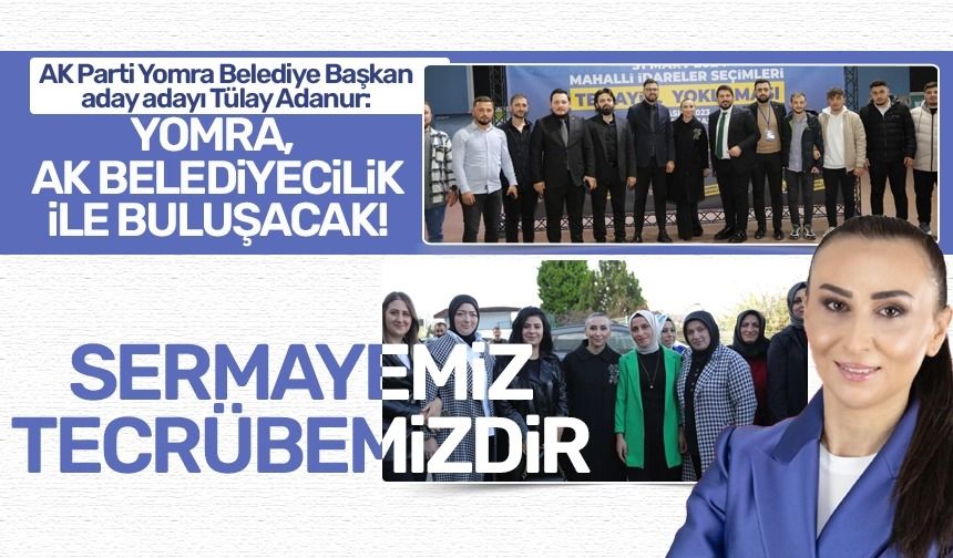 AK Parti Yomra Belediye Başkan aday adayı Tülay Adanur: Yomra AK belediyecilik ile buluşacak! Sermayemiz tecrübemizdir