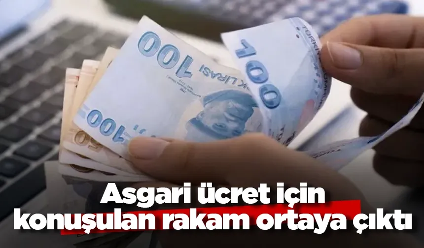 Asgari ücret için konuşulan rakam ortaya çıktı
