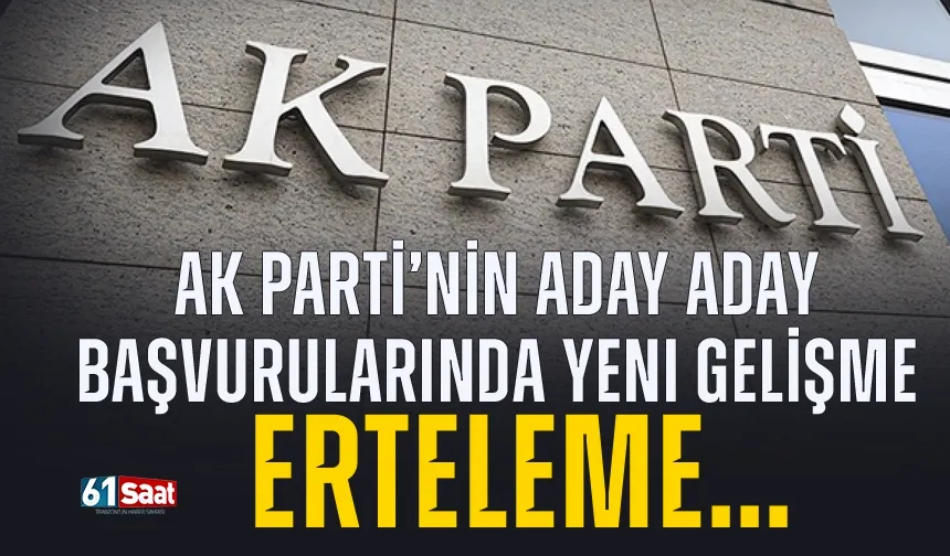 AK Parti'de Aday Adayı Başvuruları 22 Kasım'a Ertelendi !