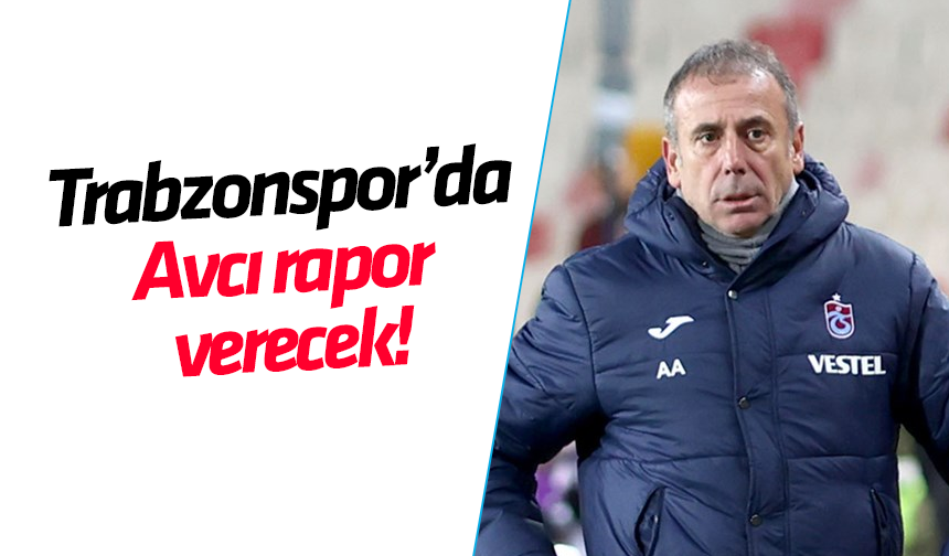 Trabzonspor’da Avcı rapor verecek!