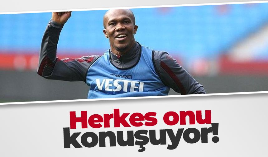 Herkes Nwakaeme'yi konuşuyor