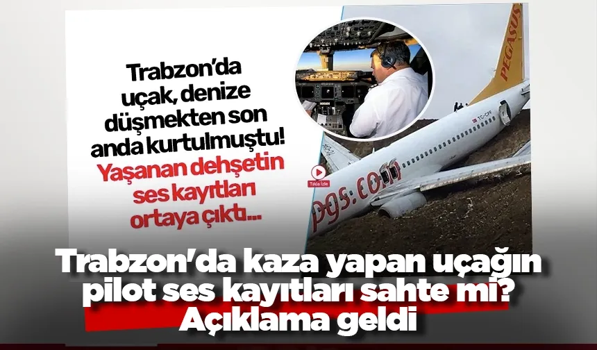Trabzon'da kaza yapan uçağın pilot ses kayıtları sahte mi? Açıklama geldi