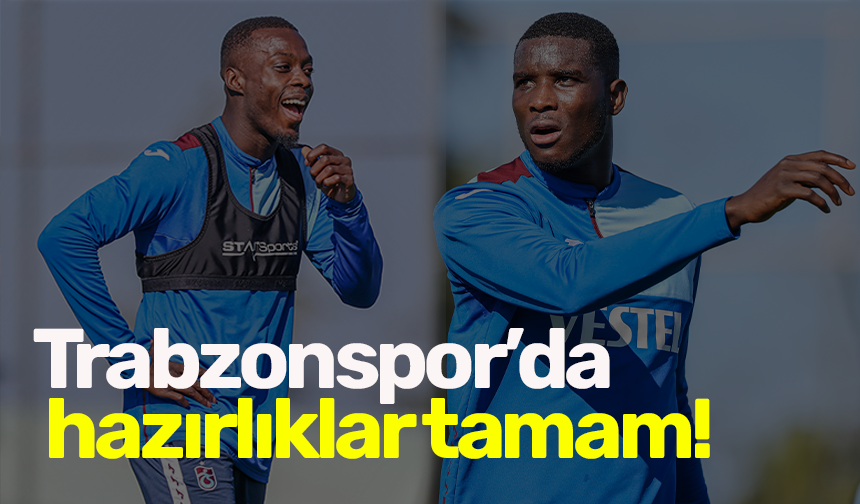 Trabzonspor’da hazırlıklar tamam!
