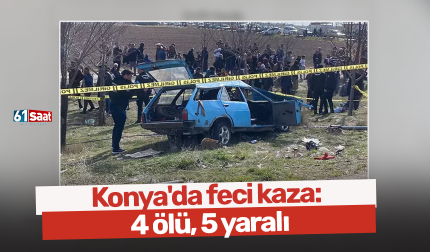 Konya'da feci kaza: 4 ölü, 5 yaralı