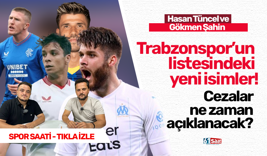 Trabzonspor’un  listesindeki  yeni isimler!