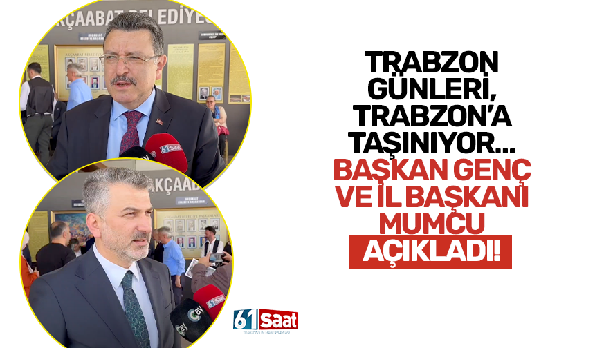 Trabzon Günleri, Trabzon’a taşınıyor… Başkan Genç ve İl Başkanı Mumcu açıkladı!