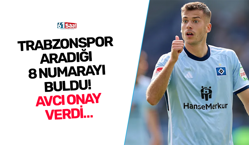 Trabzonspor aradığı 8 numarayı buldu! Avcı onay verdi…