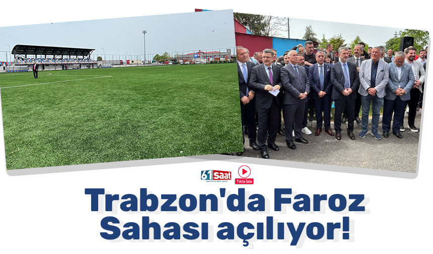 Trabzon'da Faroz Sahası açılıyor!