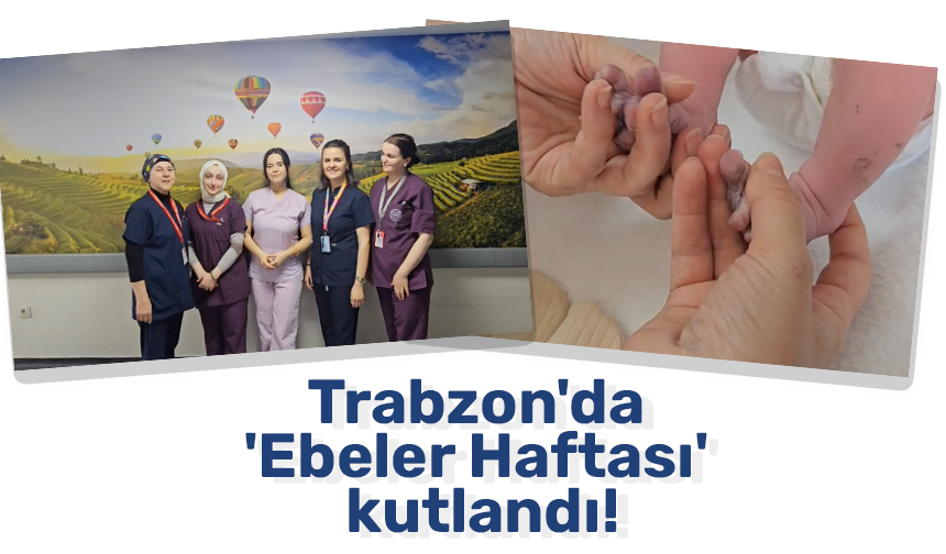 Trabzon'da  'Ebeler Haftası'  kutlandı!