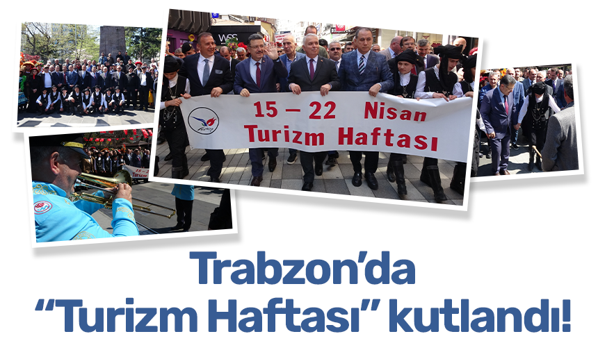 Trabzon’da “Turizm Haftası” kutlandı!
