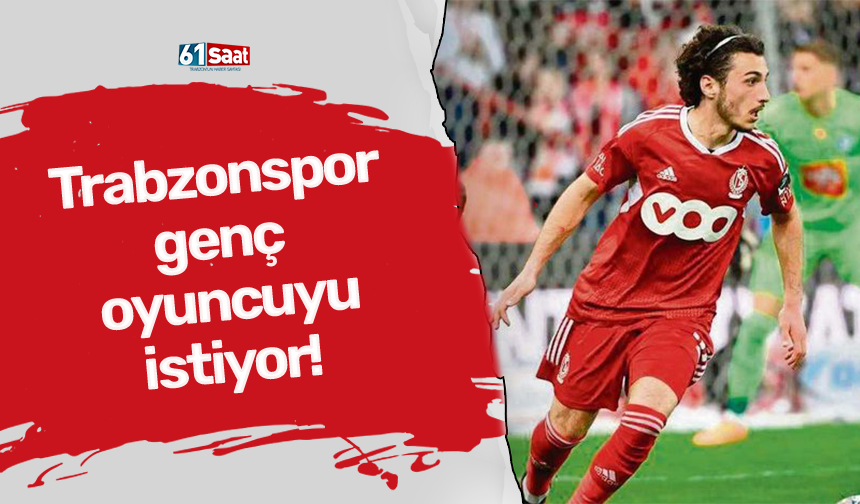 Trabzonspor genç oyuncuyu istiyor!