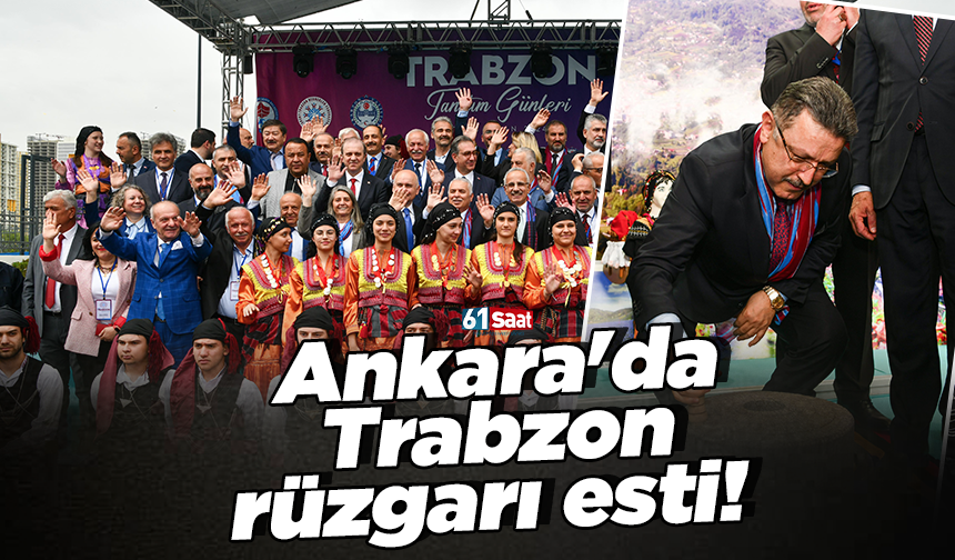 Ankara'da Trabzon rüzgarı esti!