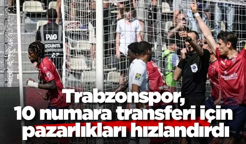 Trabzonspor, 10 numara transferi için pazarlıkları hızlandırdı