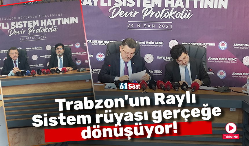 Trabzon'un Raylı Sistem rüyası gerçeğe dönüşüyor! İmzalar atıldı