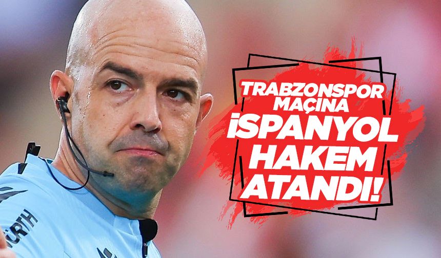 Trabzonspor maçına İspanyol hakem atandı