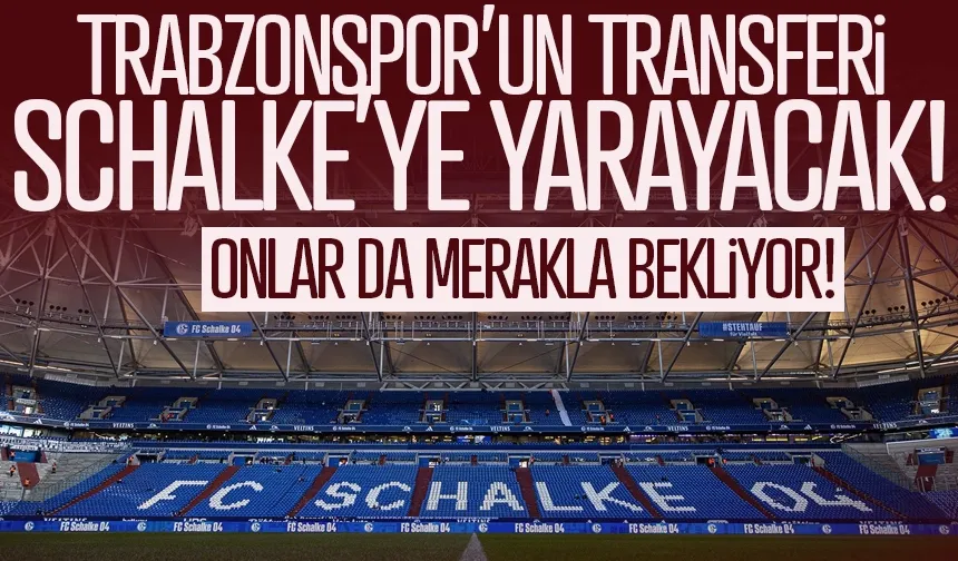 Schalke, Trabzonspor'un transferini merakla bekliyor! Onlara da yarayacak...