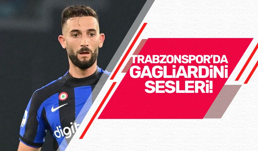 Trabzonspor'da Gagliardini sesleri