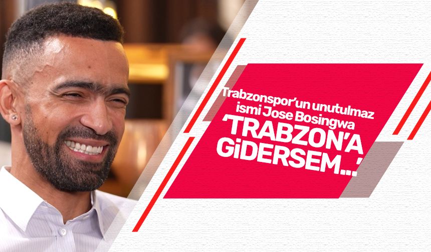 Jose Bosingwa, 'Trabzon'a gidersem..'