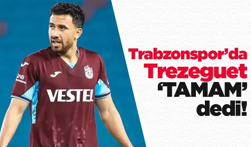Trabzonspor’da Trezeguet ‘TAMAM’ dedi!