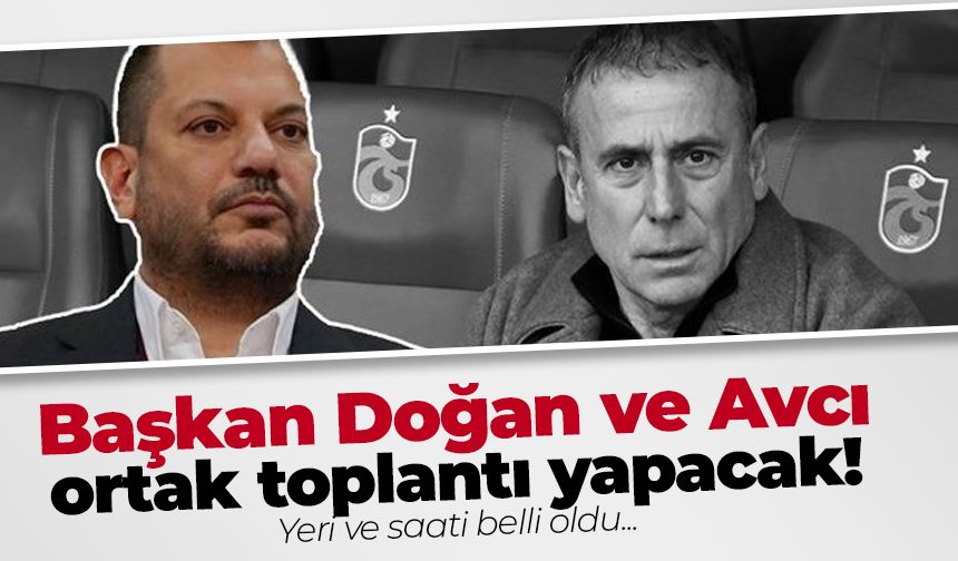 Trabzonspor'da Başkan Doğan ve Abdullah Avcı ortak toplantı düzenliyor