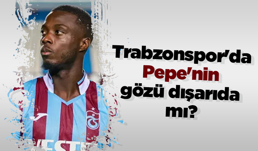 Trabzonspor'da Pepe'nin gözü dışarıda mı?