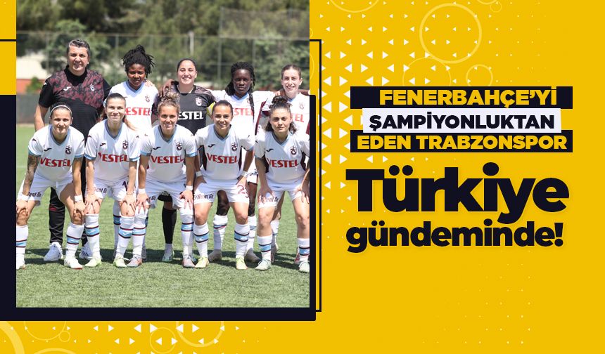 Gürkan Çavdar yönetimindeki Trabzonspor, Türkiye gündeminde!