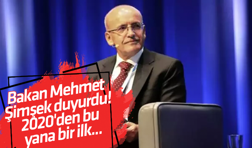 Bakan Mehmet Şimşek duyurdu! 2020'den bu yana bir ilk...