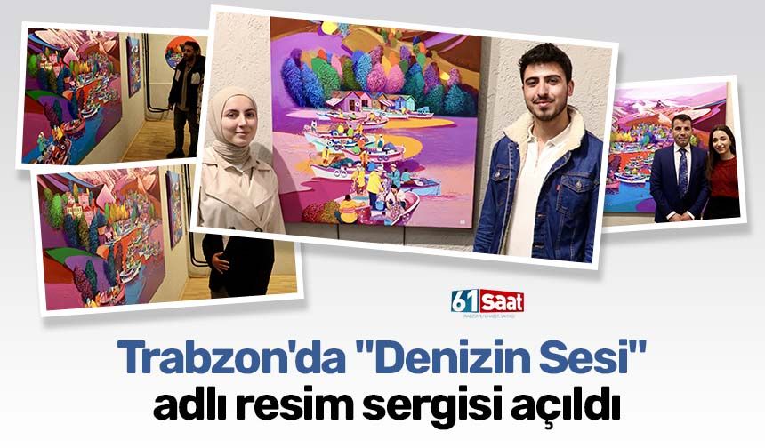 Trabzon'da "Denizin Sesi" adlı resim sergisi açıldı