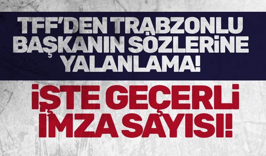 TFF'den, Trabzonlu Başkanın açıklamalarına yalanlama!