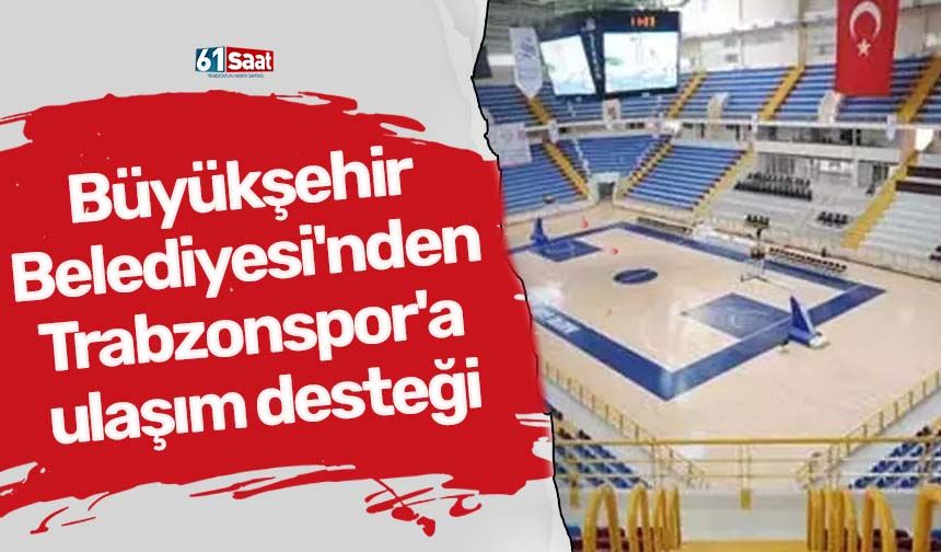 Büyükşehir Belediyesi'nden Trabzonspor'a destek