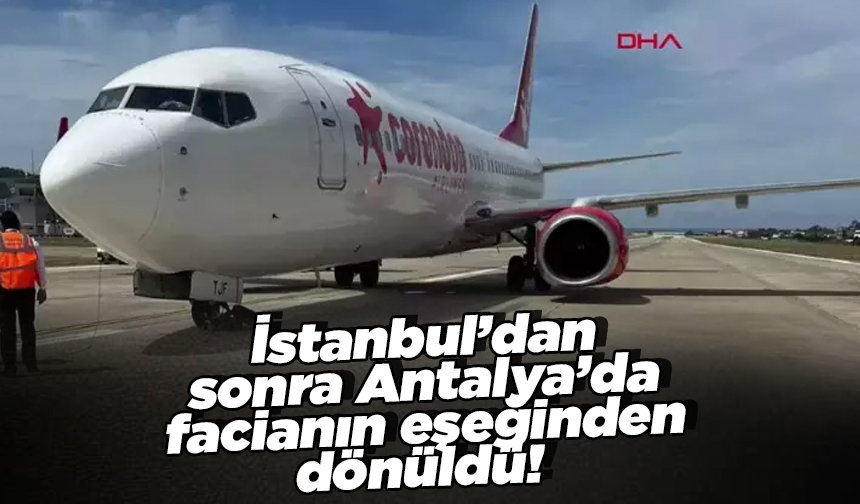 Antalya'da büyük panik! Yolcu uçağı gövdesinin üzerine iniş yaptı...