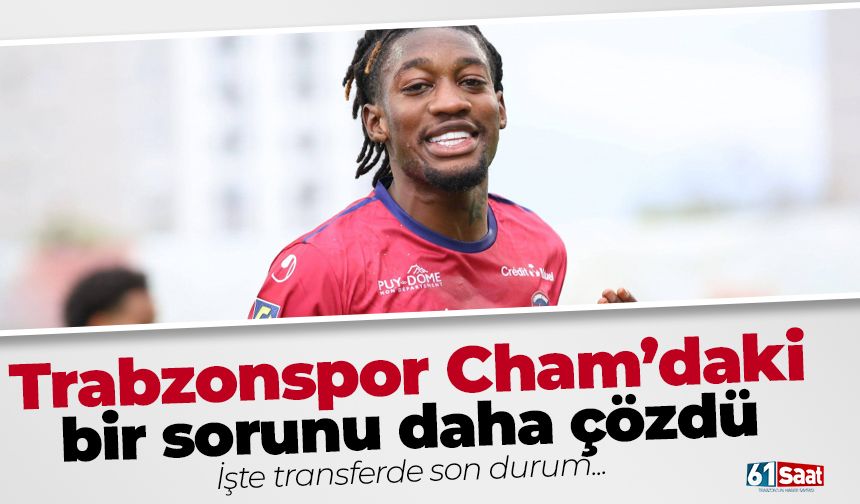 Trabzonspor Cham'ı transferindeki bir sorunu daha çözdü
