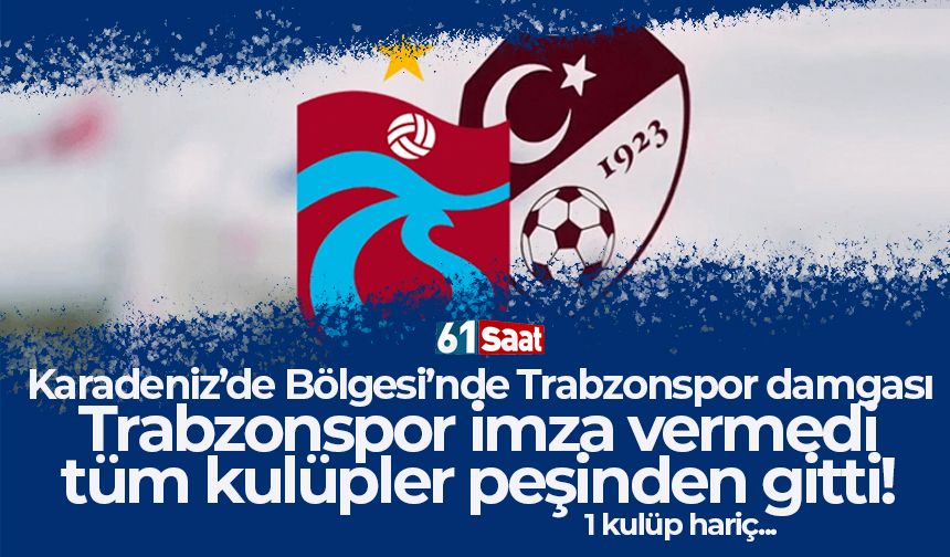 Karadeniz Bölgesi'nde Trabzonspor imza vermedi tüm kulüpler peşinden gitti! Bir kulüp hariç