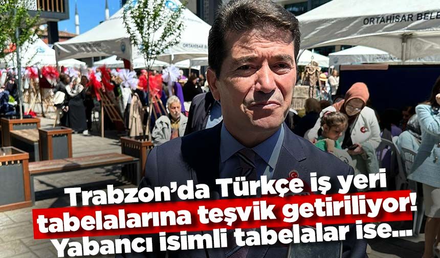 Trabzon’da Türkçe iş yeri tabelalarına teşvik getiriliyor! Yabancı isimli tabelalar ise...